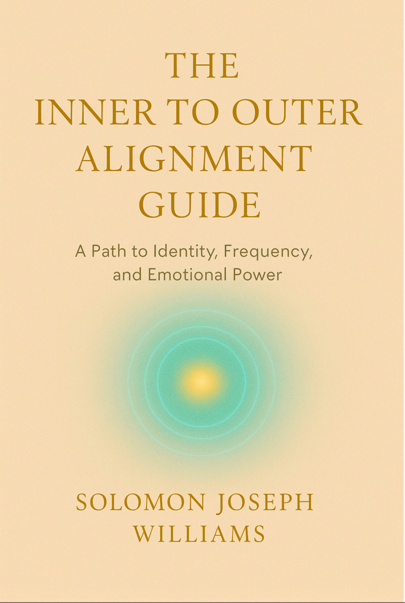 The Inner to Outer Alignment Guide by Solomon Joseph Williams